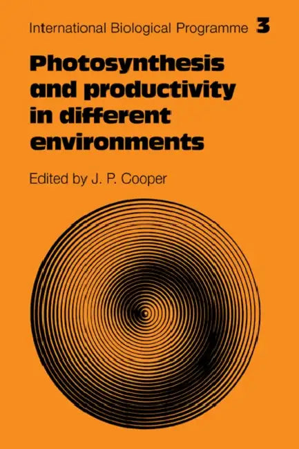 Photosynthesis and Productivity in Different Environments by J. P. Cooper, J. P. Cooper