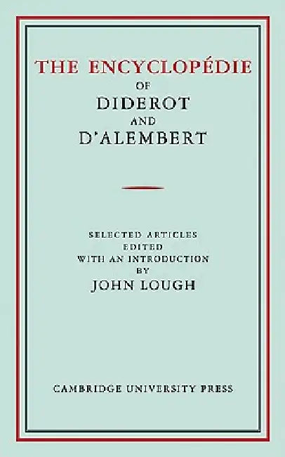 The Encyclopedie of Diderot and D'Alembert: Selected Articles by Diderot, J. Lough