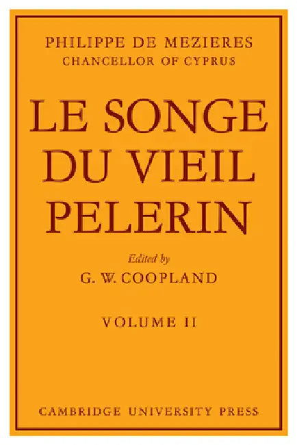Le Songe Du Vieil Pelerin by Philippe de Mezieres, G. W. Coopland