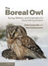 The Boreal Owl: Ecology, Behaviour and Conservation of a Forest-Dwelling Predator by Erkki Korpimeaki, Harri Hakkarainen