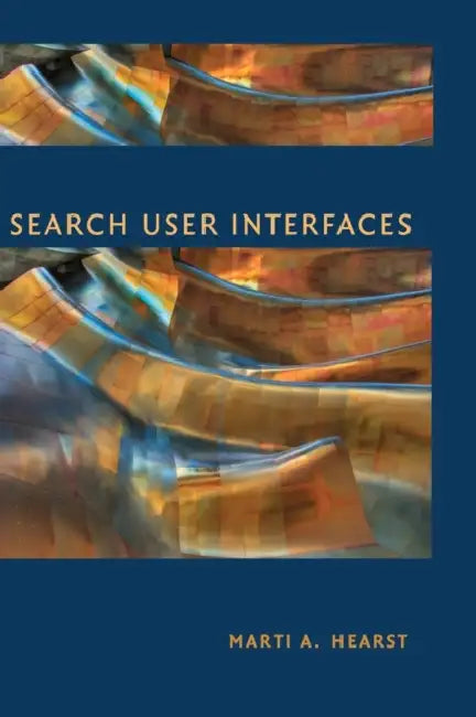 Search User Interfaces by Marti A. Hearst