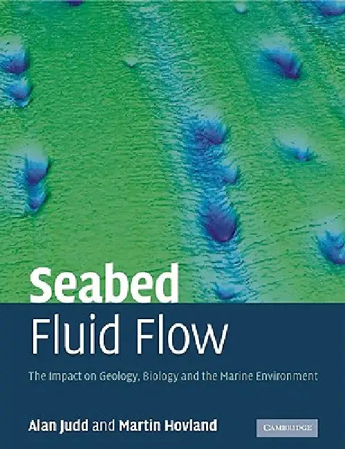 Seabed Fluid Flow: The Impact on Geology, Biology and the Marine Environment by Alan Judd, Martin Hovland