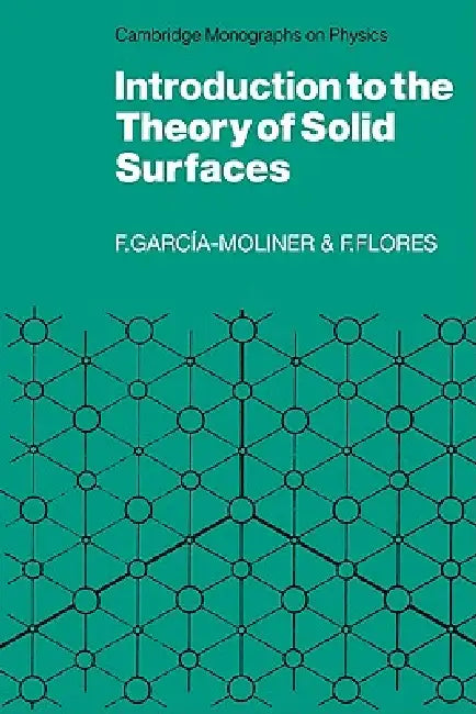 Introduction to the Theory of Solid Surfaces by Federico Garcia-Moliner, Fernando Flores, Federico Garcia-Moliner