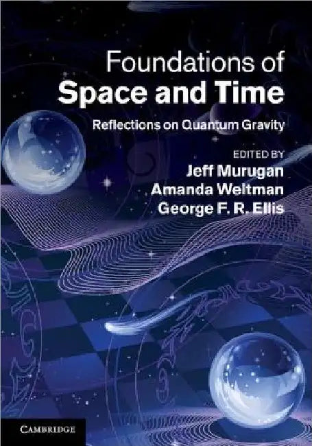 Foundations of Space and Time by Jeff Murugan