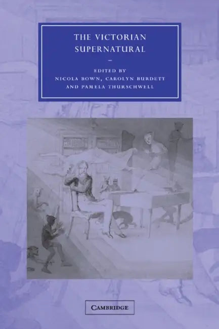 The Victorian Supernatural by Nicola Bown, Carolyn Burdett, Pamela Thurschwell