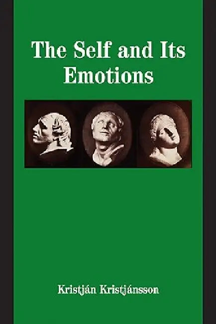 The Self and Its Emotions by Kristjan Kristjansson
