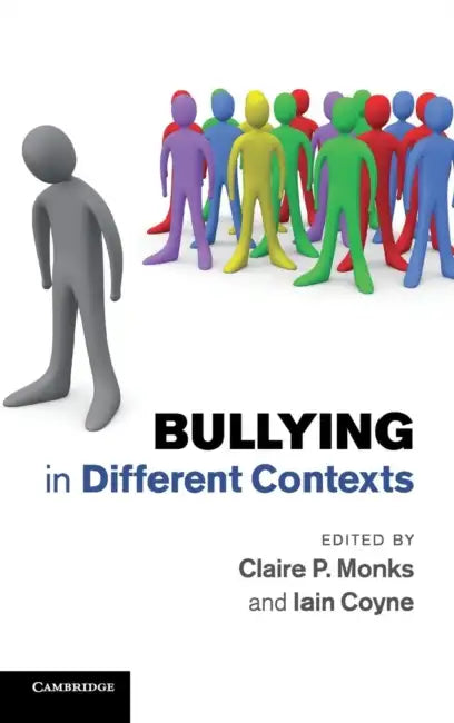 Bullying in Different Contexts by Claire P. Monks, Iain Coyne