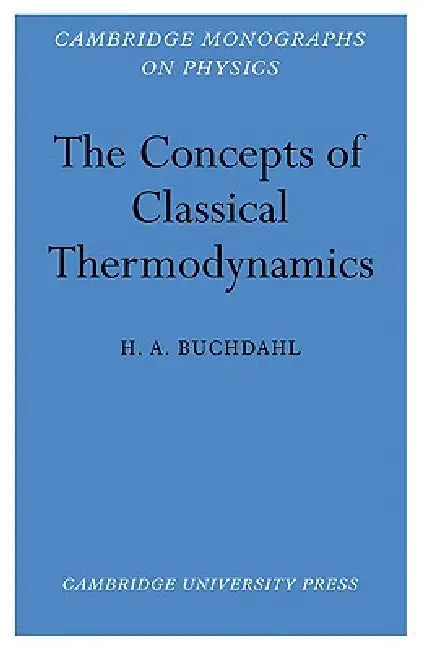 The Concepts of Classical Thermodynamics by H. A. Buchdahl