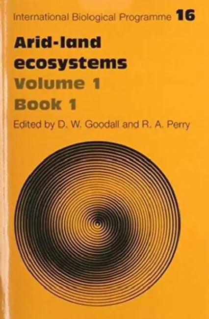 Arid Land Ecosystems 2 Part Paperback Set: Volume 1: Structure, Functioning and Management by R. a. Perry, D. W. Goodall