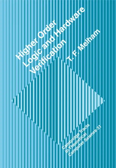 Higher Order Logic and Hardware Verification by T. Melham