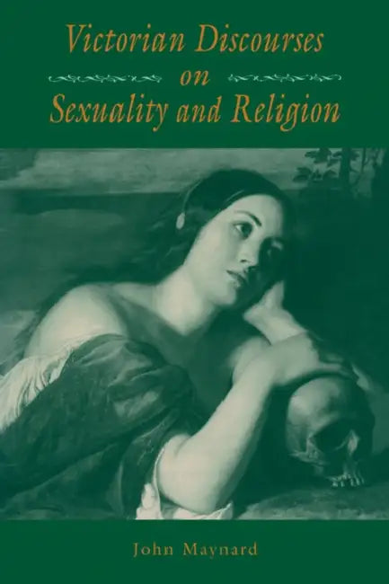 Victorian Discourses on Sexuality and Religion by John Maynard