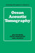 Ocean Acoustic Tomography by Walter Munk, Peter Worcester, Carl Wunsch