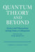 Quantum Theory and Beyond: Essays and Discussions Arising from a Colloquium by Ted Bastin
