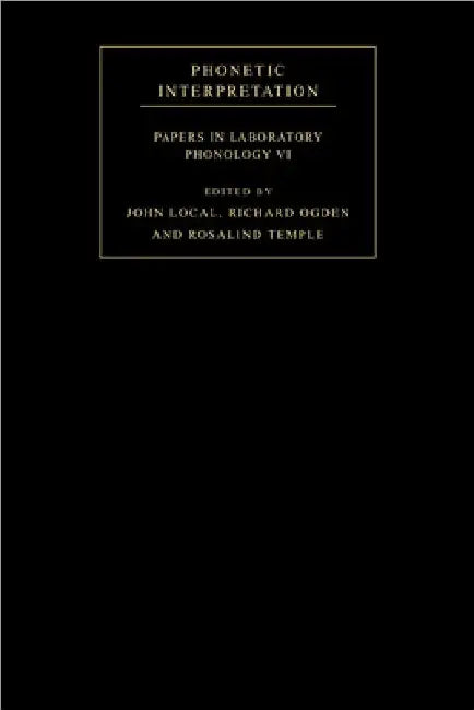 Phonetic Interpretation: Papers in Laboratory Phonology VI by John Local