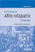 A History of Afro-Hispanic Language: Five Centuries, Five Continents by John M. Lipski