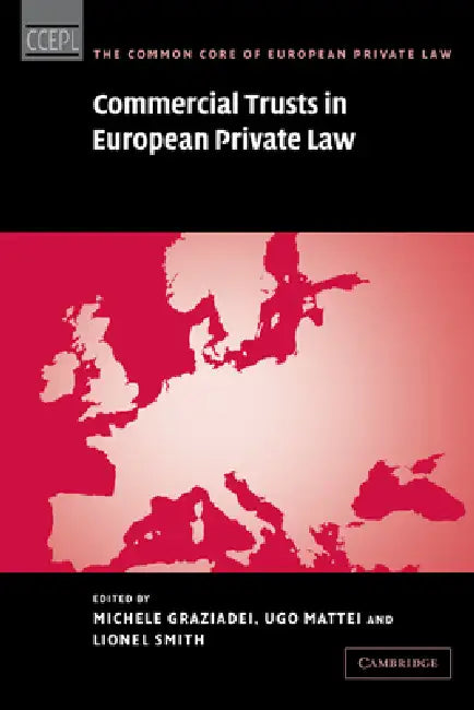 Commercial Trusts in European Private Law by Michele Graziadei, Ugo Mattei, Lionel Smith