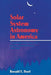 Solar System Astronomy in America: Communities, Patronage, and Interdisciplinary Science, 1920 1960 by Ronald E. Doel, Doel Ronald E.