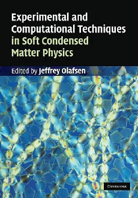 Experimental and Computational Techniques in Soft Condensed Matter Physics by Jeffrey Olafsen