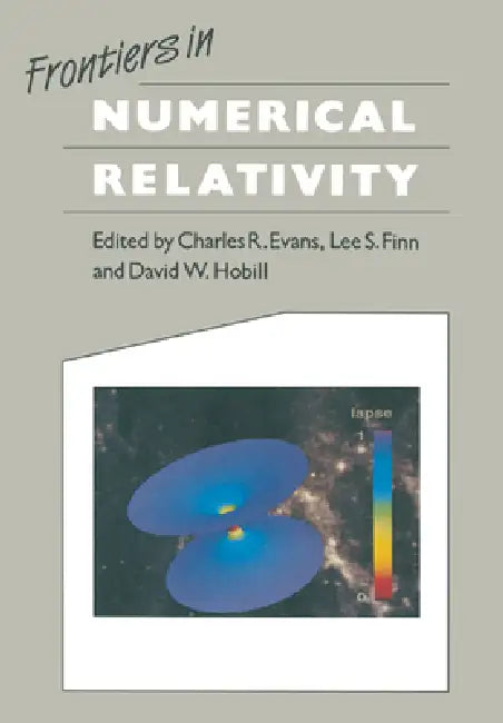 Frontiers in Numerical Relativity by Charles R. Evans, Lee S. Finn, David W. Hobill