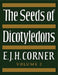 The Seeds of Dicotyledons by E. J. H. Corner, Corner E. J. H.