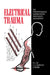 Electrical Trauma: The Pathophysiology, Manifestations and Clinical Management by R. C. Lee, E. G. Cravalho, J. F. Burke