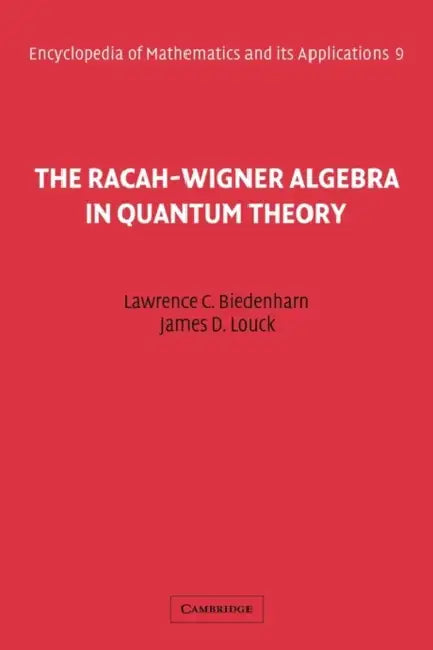 The Racah-Wigner Algebra in Quantum Theory by L. C. Biedenharn, J. D. Louck