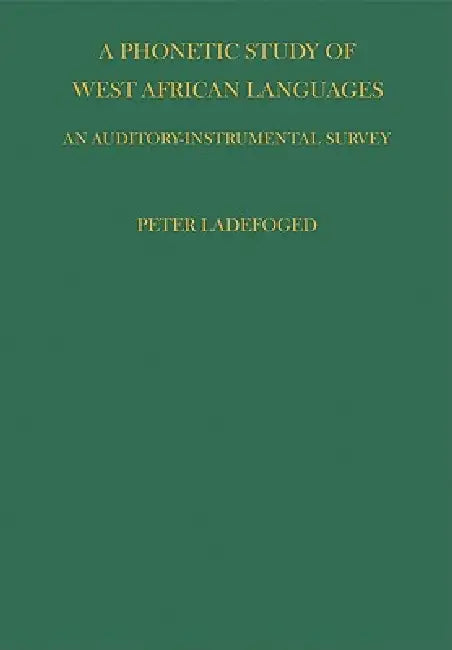 Phonetic Study of West African Languages by P. Ladefoged, Peter Ladefoged