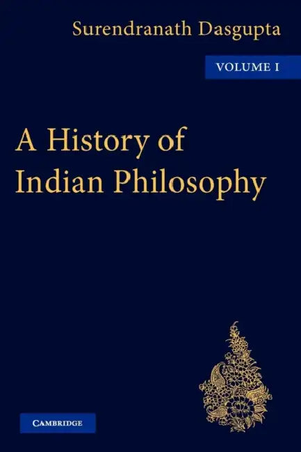 A History of Indian Philosophy by DasGupta, Surendranath Dasgupta, Dasgupta Dasgupta