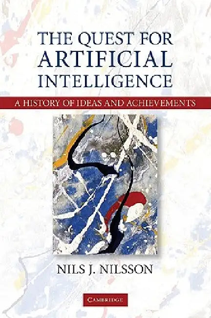 The Quest for Artificial Intelligence by Nils J. Nilsson