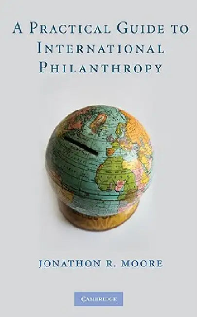 A Practical Guide to International Philanthropy by Jonathon R. Moore