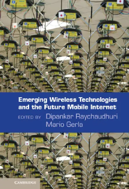 Emerging Wireless Technologies and the Future Mobile Internet by Dipankar Raychaudhuri, Mario Gerla