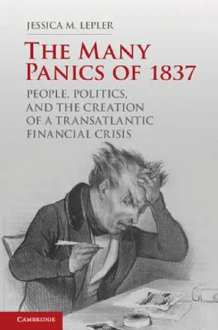 The Many Panics of 1837 by Jessica M. Lepler