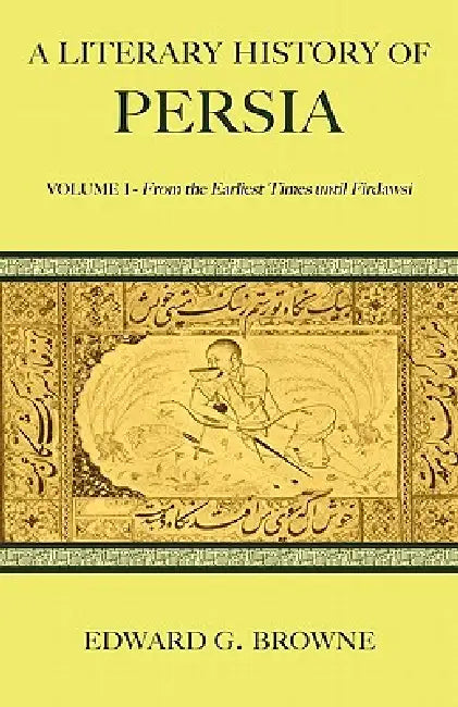 A Literary History of Persia by Edward G. Browne