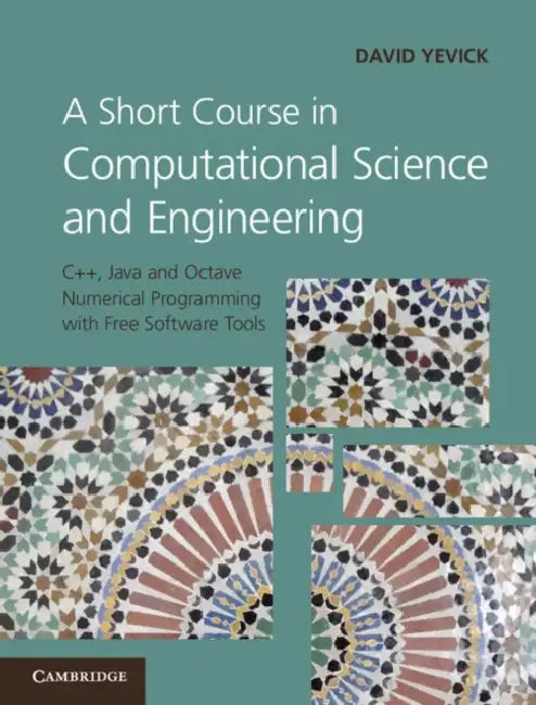 A Short Course in Computational Science and Engineering by David Yevick