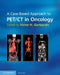A Case-Based Approach to Pet/CT in Oncology by Victor H. Gerbaudo