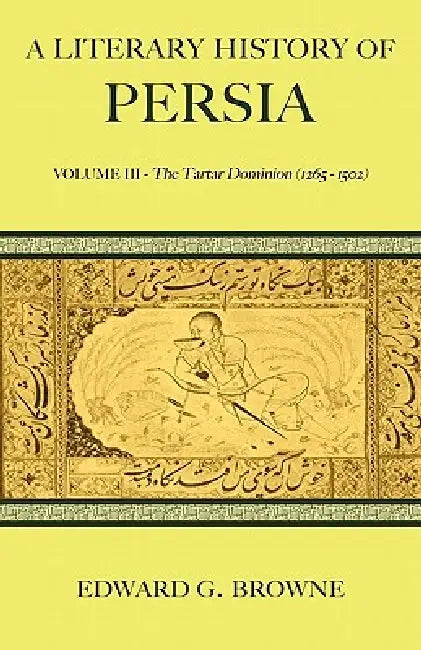 A Literary History of Persia by Edward G. Browne