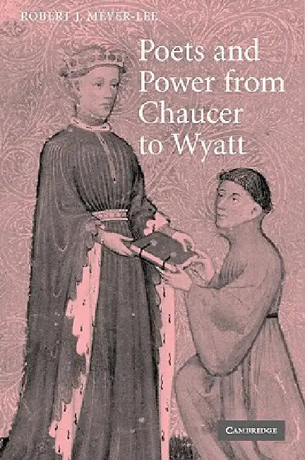 Poets and Power from Chaucer to Wyatt by Robert J. Meyer-Lee