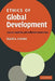 Ethics of Global Development: Agency, Capability, and Deliberative Democracy by David A. Crocker