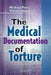 The Medical Documentation of Torture by Michael Peel, Vincent Iacopino