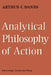 Analytical Philosophy of Action by Arthur C. Danto, Danto Arthur C.