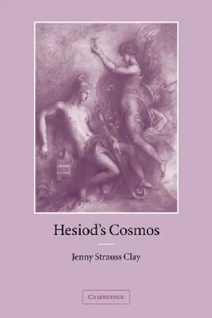 Hesiod's Cosmos by Jenny Strauss Clay, Jenny Strauss Clay, Strauss Clay Jenny
