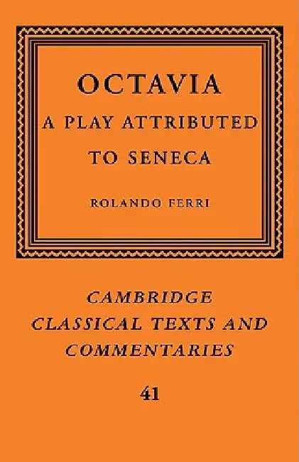 Octavia: A Play Attributed to Seneca by Rolando Ferri, Ferri Rolando