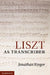 Liszt as Transcriber by Jonathan Kregor