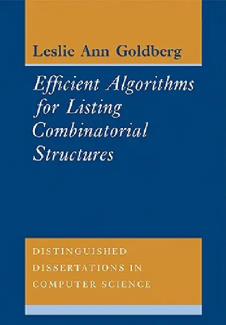 Efficient Algorithms for Listing Combinatorial Structures by Leslie Ann Goldberg, Goldberg Leslie Ann