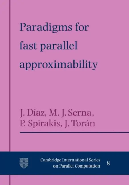 Paradigms for Fast Parallel Approximability by Josep Diaz, Maria Serna, Paul Spirakis