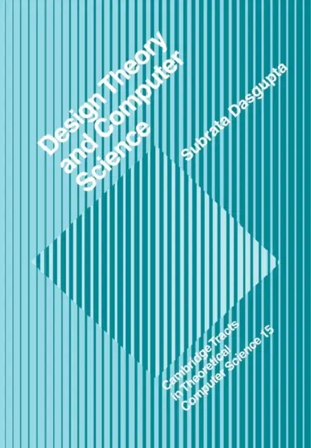 Design Theory and Computer Science: Processes and Methodology of Computer Systems Design by Subrata Dasgupta