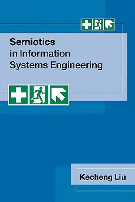 Semiotics in Information Systems Engineering by Kecheng Liu