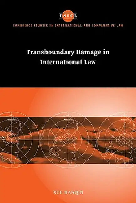Transboundary Damage in International Law by Xue Hanqin, Hanqin Xue