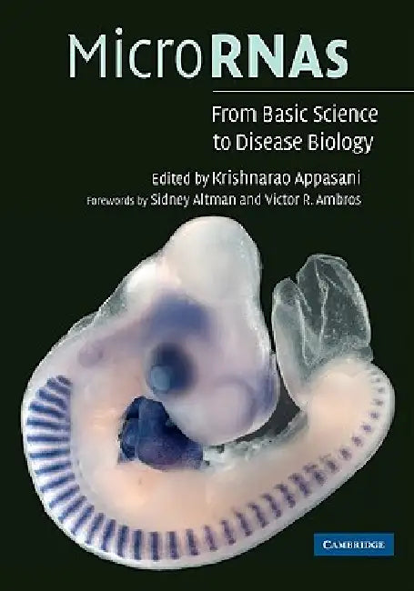 Micrornas: From Basic Science to Disease Biology by Krishnarao Appasani, Appasani Krishnarao, Sidney Altman
