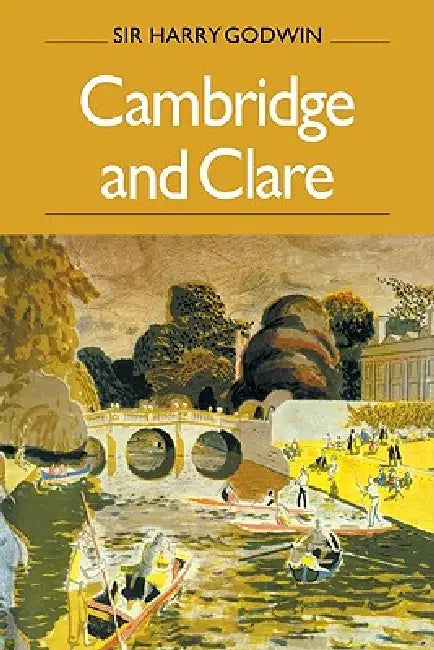 Cambridge and Clare by Harry Godwin
